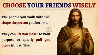 Choose Your Friends Wisely ✝️ Walk with the Wise | Learn English with Christian Motivation
