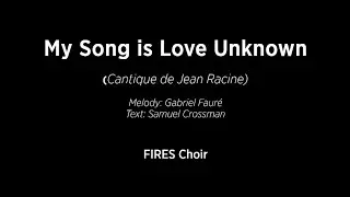 My Song is Love Unknown by Gabriel Faure/Samuel Crossman - FIRES Choir