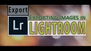 Exporting Images in Lightroom
