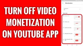 How To Turn Off Video Monetization On YouTube App