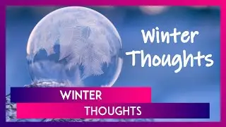 Winter Thoughts: Quotes And Messages You To Share As You Think About The Cold Weather