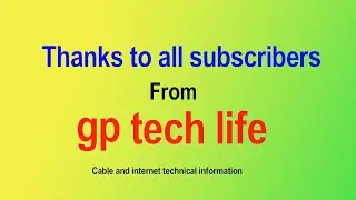 gp tech life,Thanks to all .Cable and internet technical information