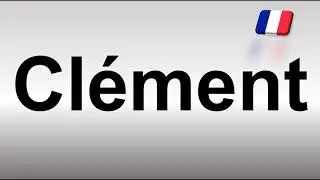 How to Pronounce Cl&eacute;ment (French)