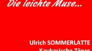 Ulrich Sommerlatte Kaukasische T&auml;nze