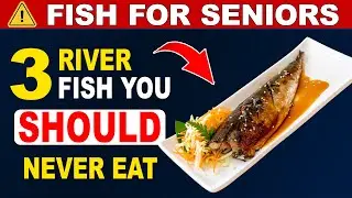 Seniors Over 50: STOP Eating These 3 Dangerous River Fish &ndash; Choose These 3 Instead!