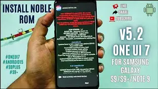 INSTALL NOBLE ROM 5.2 ONE UI 7 FOR SAMSUNG GALAXY S9 / S9+/ Note9 #oneui7 #android15 #s9plus #s9+