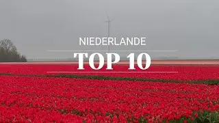 NIEDERLANDE / HOLLAND - Top 10 Sehenswürdigkeiten | Travel Video | MUST SEE