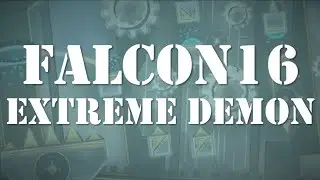 FALCON16 ~ LIEB (ME), TOB, AND MORE! [EXTREME DEMON]