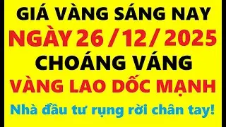 Giá vàng hôm nay sáng 26/12/2025 - Giá Vàng SJC, Giá vàng 9999, Giá vàng thế giới mới nhất,…