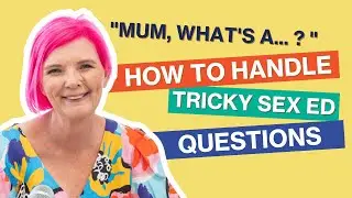 “Mum, what’s a… ” - How to respond without panicking