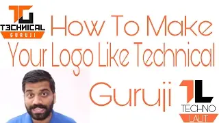 How to make logo like Technical Guruji !!