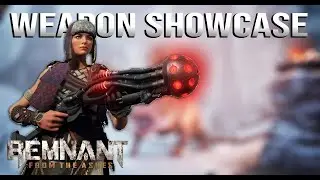 Remnant from the Ashes - All Weapons Showcase (Including DLC)