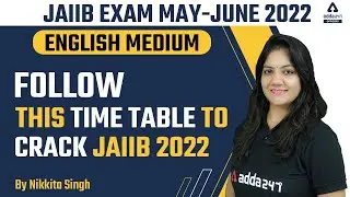 JAIIB Exam May 2022 Preparation | English Medium | Follow this Time Table to Crack JAIIB 2022