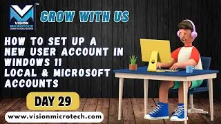 How to Set Up a New User Account in Windows 11 Local & Microsoft Accounts | Vision Microtech