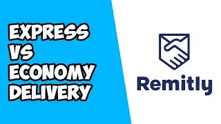 Express vs Economy Delivery on Remitly