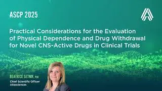 ASCP 2025&mdash;Practical Considerations for the Evaluation of Physical Dependence and Drug Withdrawal