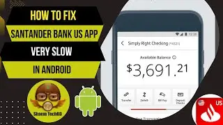 How to Fix Santander Bank Us App Very Slow in Android After New Updates