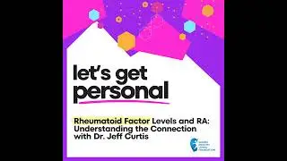 Rheumatoid Factor Levels and RA: Understanding the Connection with  Dr. Jeff Curtis