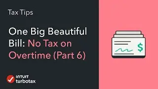 One Big Beautiful Bill: No Tax on Overtime (Part 6) - TurboTax Tax Tip Video