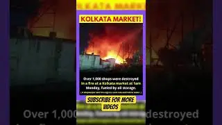 🔥 Kolkata Market on Fire! 1000+ Shops Destroyed at Midnight! #kolkatanews