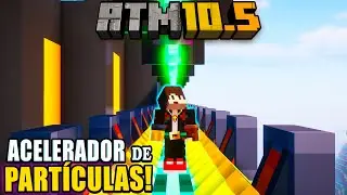 O ACELERADOR DE PARTÍCULAS DO ORITECH! #ATM10.5 HARDCORE EP 34!