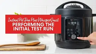 Performing the Initial Test Run with your Instant Pot Duo Plus with WhisperQuiet
