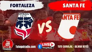 🔴 EN VIVO | FORTALEZA 🆚 INDEPENDIENTE SANTA FE | TRANSMISI&Oacute;N ORIGINAL DE TUTO CARVAJAL Y SU BANDA