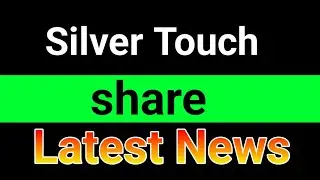 Silver Touch share latest news