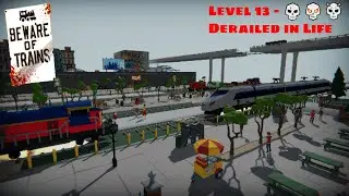 Beware of Trains - Level 13 - Derailed in Life - 3 Skulls - Train Crash Simulator Playthrough