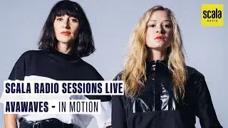 Scala Radio Sessions Live: AVAWAVES - In Motion