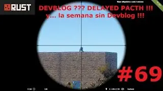 Rust Devblog ??? Delayed Patch y... la semana sin Devblog #69 !!! GAMEPLAY ESPAÑOL