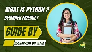 What is Python? | Beginner Friendly Guide by Assignment On Click