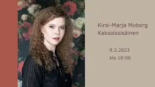 Runoilijavieraana Kirsi-Marja Moberg: Kaksoissis&auml;inen