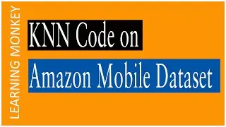 KNN Code on Amazon Mobile Dataset || Lesson 64 || Machine Learning || Learning Monkey ||