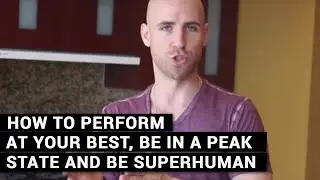 My Daily Ritual - How To Perform At Your Best, Be In A Peak State And Be Superhuman