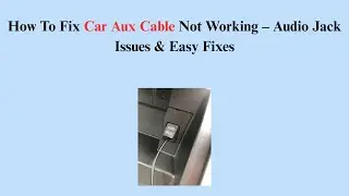 How To Fix Car Aux Cable Not Working &ndash; Audio Jack Issues & Easy Fixes