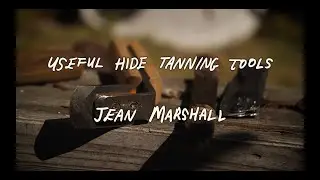 Useful Hide Tanning Tools with Jean