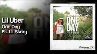 Lil Uber - One Day Ft. Lil Story (prod. ross gossage)