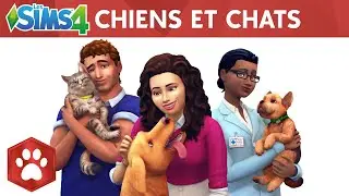 Les Sims 4 Chiens et Chats : bande-annonce officielle de pr&eacute;sentation