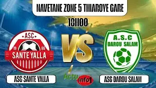 MATCH EN DIRECT NAVETANE ZONE 5 THIAROYE GARE ASC SANTE YALLA VS ASC DAROU SALAM