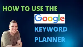 How To Use The Google Keyword Planner | 2023 Tutorial For Beginners