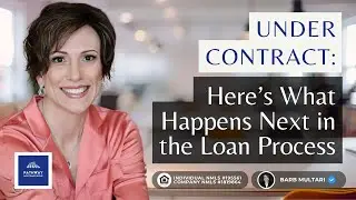 Under Contract: Here&rsquo;s What Happens Next in the Loan Process