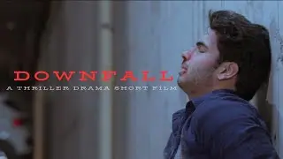 DOWNFALL - A thriller drama short film