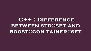 C++ : Difference between std::set and boost::container::set