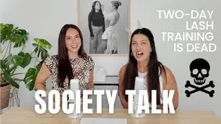 The Two-Day Lash Training Course is DEAD | Society Talk Ep. 1