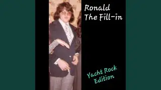 Ronald The Fill-in (Yacht Rock Edition)