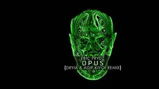 Eric Prydz - Opus (DRYM & Adip Kiyoi Remix)