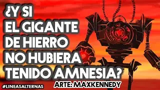 ¿Y si el Gigante de Hierro no tuviera amnesia? Lineas Alternas