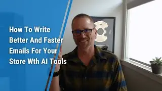 How To Write Better And Faster Emails For Your Store Wth AI Tools