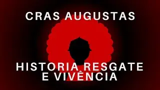 História, Resgate e Vivência - Cras Augustas SCFV